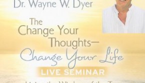 Dr. Wayne Dyer change your thoughts